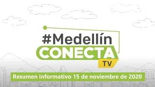 Resumen informativo 15 de noviembre de 2020 [Medellín conecta TV] Telemedellín