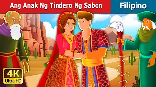 Ang Anak Ng Tindero Ng Sabon | The Son of Soap Seller Story | @FilipinoFairyTales