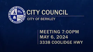 Berkley City Council Meeting - May 6, 2024