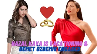 Hazal Kaya Is Vacationing 🌞✈ & Demet Özdemir Is Getting Engaged 😀I Turkish Actors I Turkish Drama