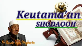 Keutama'an Shodaqoh || KH Husein Ilyas Mojokerto