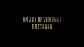 An Age Of Violence - outtakes