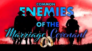 Common Enemies of the Marriage Covenant Part 2 - Keith Malcomson