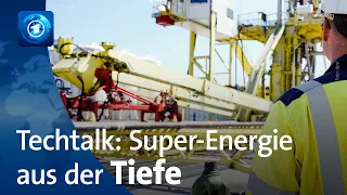 TechTalk: Super-Energie aus der Tiefe (Folge 74)