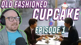 Old Fashioned Cupcake オールドファッションカップケーキ - Episode 1 | Reaction & Commentary