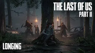 Longing - The Last Of Us Part 2 (Extended)