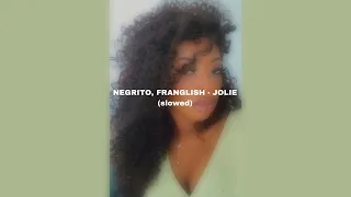 NEGRITO, FRANGLISH - JOLIE (slowed)