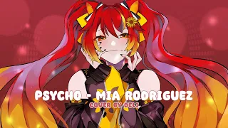 ♢ Psycho - Mia Rodriguez 「 Cover by Deli 」♢