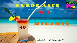 EURODANCE 90'S MEGAMIX - 40 - Dj Vanny Boy®