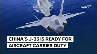 China's New J-35 Stealth Fighter Is Getting Ready for Aircraft Carrier Duty| InShort