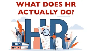 What Does HR Actually Do? (A Brief Summary)