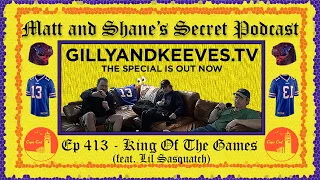 Ep 413 - King Of The Games (feat. Lil Sasquatch)