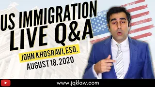 Live Immigration Q&A with Attorney John Khosravi August 18, 2020 Final