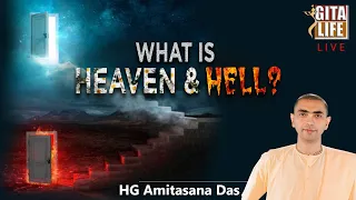 WHAT IS HEAVEN & HELL? | HG Amitasana Das | GITA LIFE Live