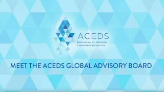 Meet the ACEDS Global Advisory Board | Addressing Challenges and Charting a Successful Course