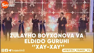 ZULAYHO BOYXONOVA VA ELDIDO GURUHI - XAY-XAY