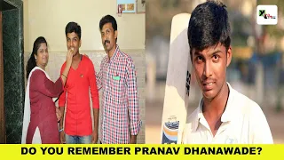 Do you remember Pranav Dhanawade who played innings of 1009 runs. What is he doing now?