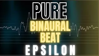 Pure Binaural Beat Epsilon, Relaxing, Meditation, Sleep, Yoga, Spa, Study Music.☯076