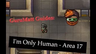 GuruMatt Guides: I'm Only Human [Solo] - Area 17 - The Escapists 2