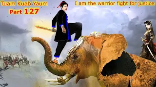 Tuam Kuab Yaum The Warrior fight for justice ( Part 127 ) -  8/4/2023