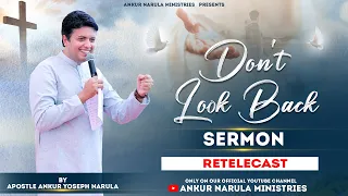 Don't Look Back || Re-telecast Sermon || Ankur Narula Ministries