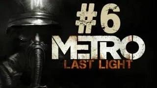 Metro Last Light Gameplay Walkthrough Part 6 - A Path Through The Light - Chapter 6