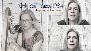 Only You - Yazoo 1984 - harp and voice cover