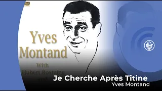 Yves Montand - Je Cherche Après Titine (con letra - lyrics video)