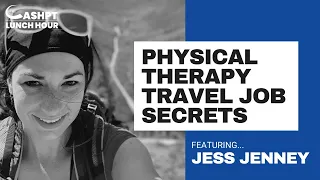 Physical Therapy Travel Job Secrets with Jess Jenney