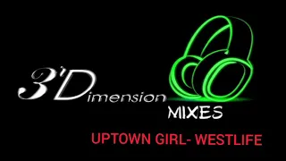 Uptown Girl - Westlife (Down town mix) Dj Odyssey