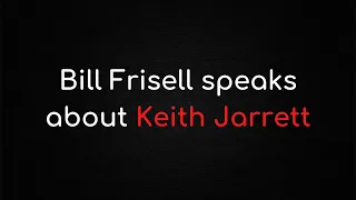 Bill Frisell speaks about Keith Jarrett/Bill Frisell à propos de Keith Jarrett