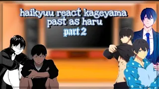 •Haikyuu react Kageyama past as Haruka•|| Haikyuu x Free! || •ʏᴜɪ_ʀʏᴜ🫐🥛• [ My AU ] •Part 2•