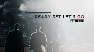 Gotham || Ready Set Let's Go