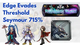 Edge Evades Threshold + Seymour FRBT 700+% - Yuna Shinryu DFFOO