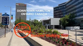 Walking Tour(July 9,2022)-Downtown (Main Street) Hamilton Ontario Canada- Part 1