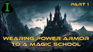 Wearing Power Armor to a Magic School - Part 1 - Narration