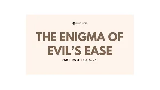 "The Enigma of Evil's Ease (Part Two) Ps. 73" - Pastor Mel Caparros January 10, 2021 Sunday Service