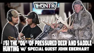 John Eberhart - The "OG" of Pressured Deer and Saddle Hunting | HUNTR Podcast #51