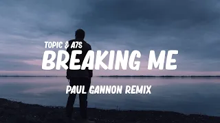 Topic - Breaking Me (Paul Gannon Remix)[Lyrics] ft. A75
