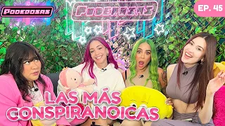 EP.45 I LAS MÁS CONSPIRANOICAS