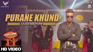 Purane Khund || Samy Brown || Punjabi Music Junction 2017 || VS Records || 👍 2017