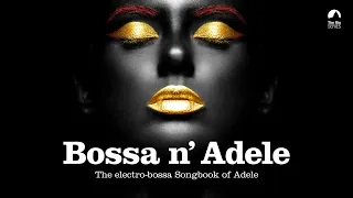 Someone Like You - Bossa n` Adele - The Sexiest Electro-bossa Songbook of Adele