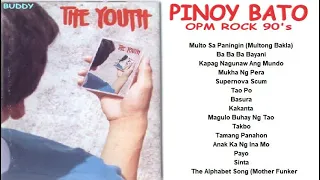 The Youth (Greatest Hits) | Pinoy Bato | OPM Rock 90's