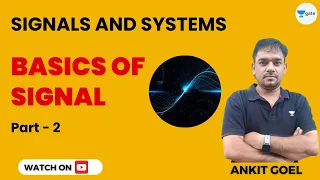 Signals and Systems | Basics of Signal Part 2 | Ankit Goel | Kreatryx GATE
