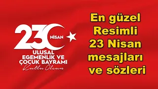 23 Nisan mesajları! En güzel resimli 23 Nisan mesajları ve sözleri! 23 Nisan şiirleri!