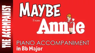 MAYBE from ANNIE - Piano Accompaniment in Bb Major - Lyrics Onscreen - Karaoke