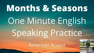 One Minute English Speaking Practice - Months and Seasons (American Accent)