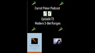 Modern 3-Bet Ranges | Carrot Poker Podcast (Episode 72)