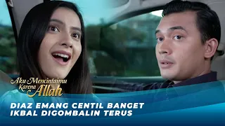 JADI PACAR BOHONGAN DIAZ DAN IQBAL KETEMU BERDUA!! | AKU MENCINTAIMU KARENA ALLAH