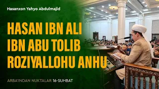 Hasan ibn Ali ibn Abu Tolib roziyallohu anhu | Arba'indan nuktalar